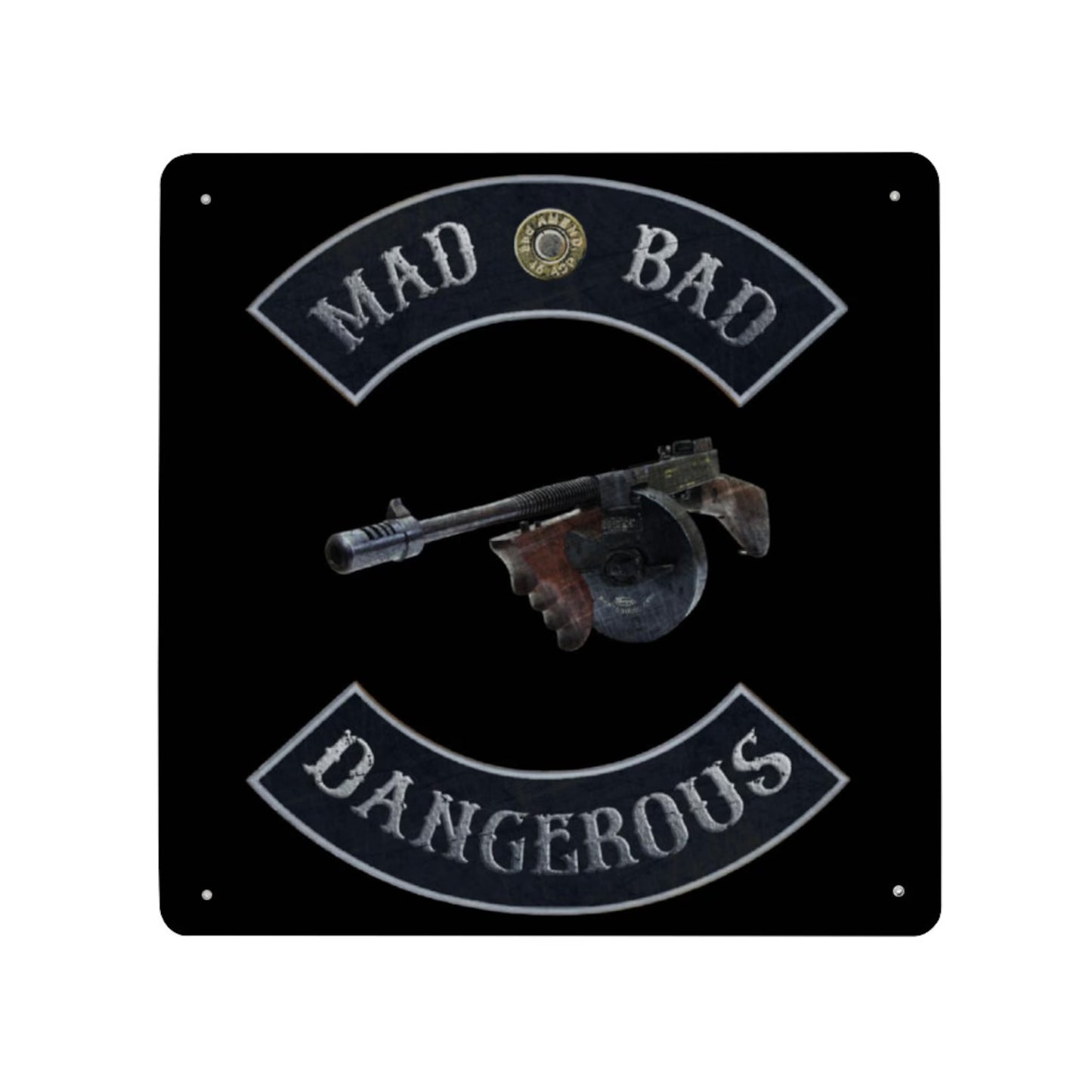 Mad Bad and Dangerous with Tommy Gun Print on Metal